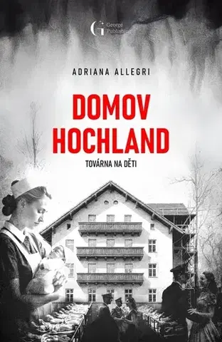 Historické romány Domov Hochland - Adriana Allegri