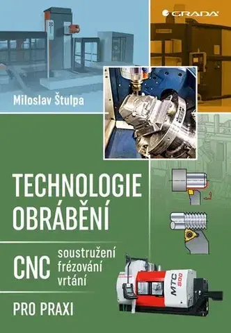 Veda, technika, elektrotechnika Technologie obrábění - Miloslav Stulpa