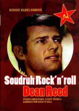 Biografie - ostatné Soudruh Rock´n´roll - Dean Reed - Reggie Nadelsonová