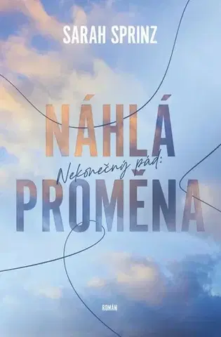 Romantická beletria Nekonečný pád 2: Náhlá proměna - Sarah Sprinz,Anna Nováková