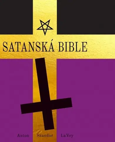 Náboženstvo - ostatné Satanská bible - Anton Szandor LaVey
