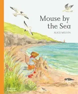 Rozprávky pre malé deti Mouse by the Sea - Alice Melvin