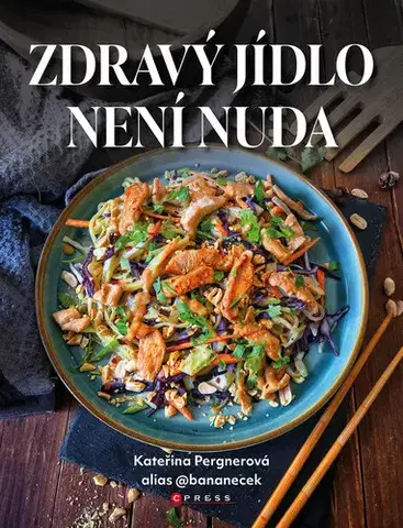 Kuchárky - ostatné Zdravý jídlo není nuda - Kateřina Pergnerová