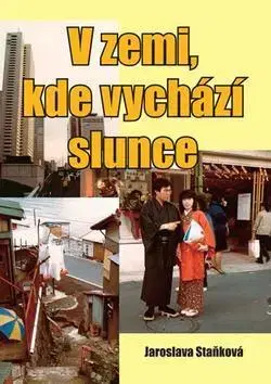Biografie - ostatné V zemi, kde vychází slunce - Jaroslava Staňková