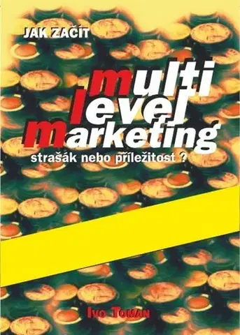 Biznis a kariéra Jak začít multilevelmarketing - Ivo Toman