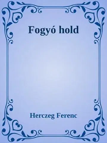 Svetová beletria Fogyó hold - Ferenc Herczeg