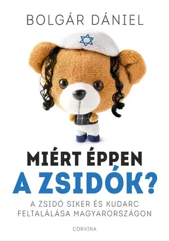 Svetové dejiny, dejiny štátov Miért éppen a zsidók? - Bolgár Dániel