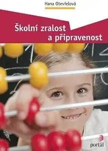 Pedagogika, vzdelávanie, vyučovanie Školní zralost a připravenost - Hana Otevřelová