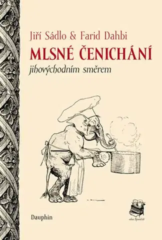 Kuchárky - ostatné Mlsné čenichání jihovýchodním směrem - Farid Dahbi,Jiří Sádlo