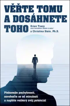 Rozvoj osobnosti Věřte tomu a dosáhnete toho - Brian Tracy,Tracy Stein Christina