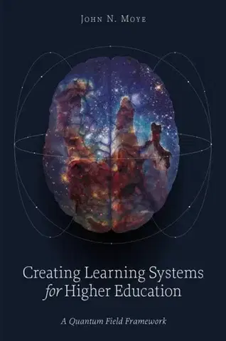 Učebnice, slovníky Creating Learning Systems for Higher Education - John N. Moye