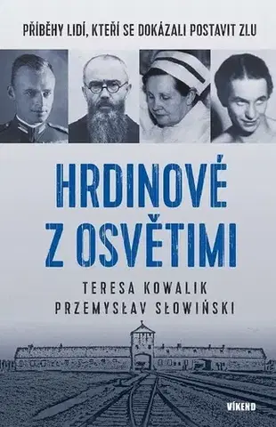 Druhá svetová vojna Hrdinové z Osvětimi - Teresa Kowalik,Przemyslaw Slowiński