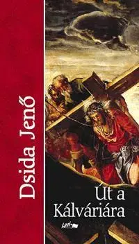 Poézia Út a kálváriára - Jenő Dsida