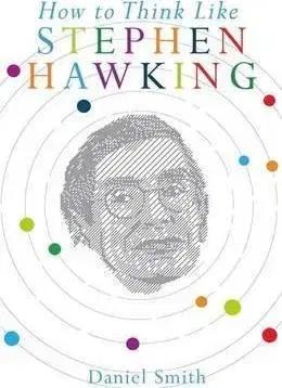 Cudzojazyčná literatúra How to Think Like Stephen Hawking - Daniel Smith
