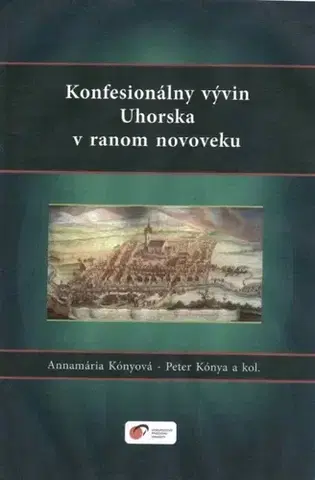 Novovek Konfesionálny vývin Uhorska v ranom novoveku - Peter Kónya