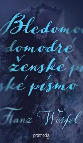 Novely, poviedky, antológie Bledomodré ženské písmo - Franz Werfel,Veronika Deáková
