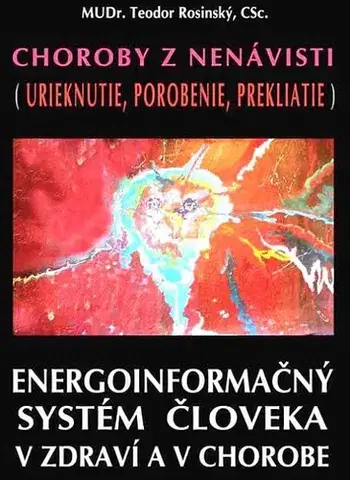 Mágia a okultizmus Choroby z nenávisti (Urieknutie, porobenie, prekliatie) - Teodor Rosinský