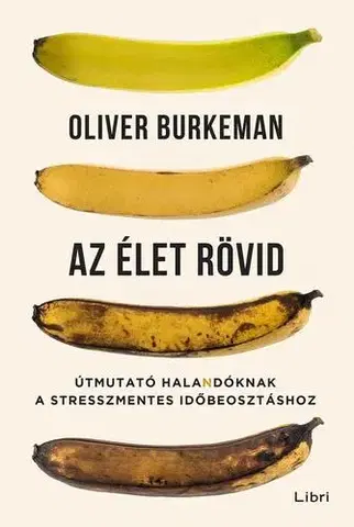 Rozvoj osobnosti Az élet rövid - Oliver Burkeman