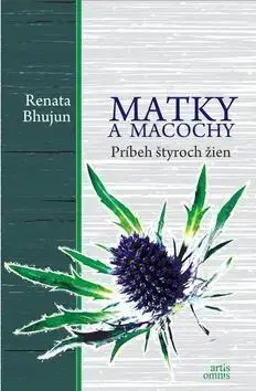 Slovenská beletria Matky a macochy - Renata Bhujun