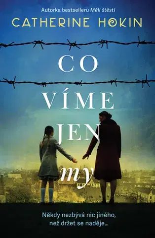 Historické romány Co víme jen my - Catherine Hokin