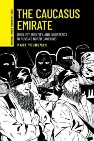 Politológia The Caucasus Emirate - Mark Youngman