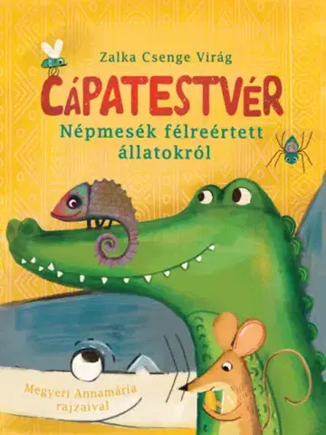 Rozprávky Cápatestvér - Népmesék félreértett állatokról - Csenge Virág Zalka