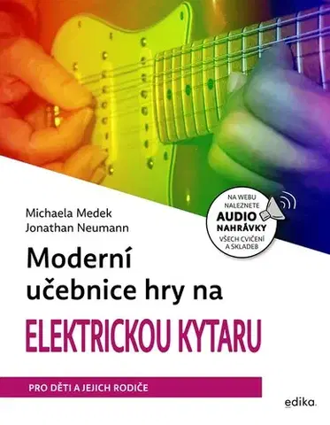 Hudba - noty, spevníky, príručky Moderní učebnice hry na elektrickou kytaru - Michaela Medek,Jonathan Neumann