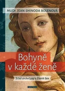 Mystika, proroctvá, záhady, zaujímavosti Bohyně v každé ženě - Jean Shinoda Bolenová