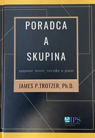 Psychológia, etika Poradca a skupina - James P. Trotzer