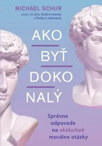 Psychológia, etika Ako byť dokonalý - Mike Schur