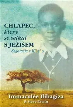 Skutočné príbehy Chlapec, který se setkal s Ježíšem - Immaculée Ilibagiza