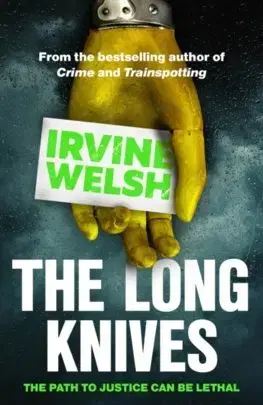 Detektívky, trilery, horory The Long Knives - Irvine Welsh