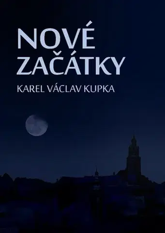 Romantická beletria Nové začátky - Karel Václav Kupka