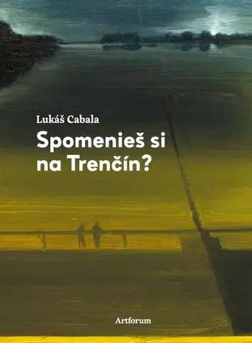 Romantická beletria Spomenieš si na Trenčín? - Lukáš Cabala