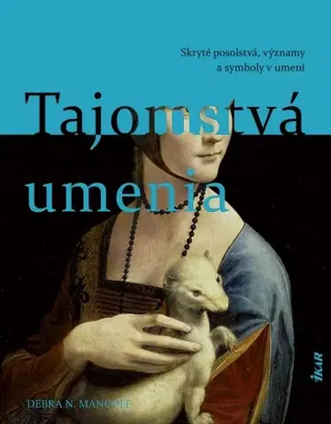 Dejiny, teória umenia Tajomstvá umenia - Mancoff N. Debra,Ivana Krekáňová