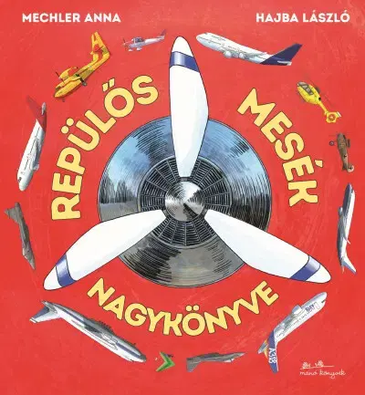 Rozprávky Repülős mesék nagykönyve - Anna Mechler,László Hajba