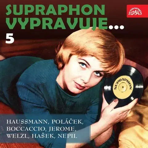 Svetová beletria SUPRAPHON a.s. Supraphon vypravuje...5 (Haussmann, Poláček, Boccaccio, Jerome, Welzl, Hašek, Nepil)