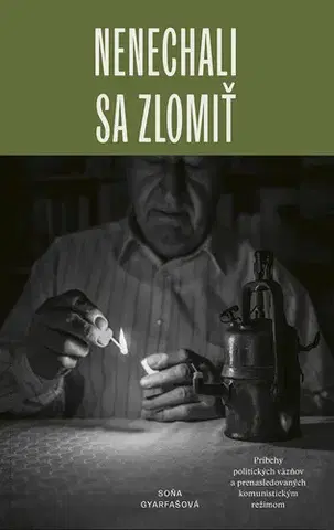 Fejtóny, rozhovory, reportáže Nenechali sa zlomiť - Soňa Gyarfašová