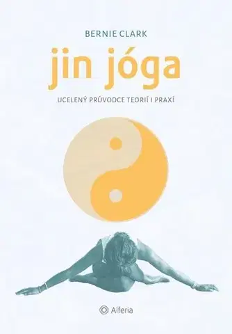 Joga, meditácia Jin jóga - Bernie Clark