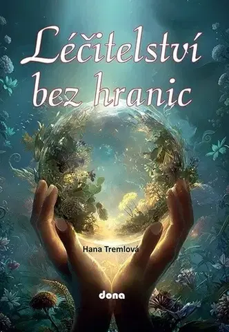 Alternatívna medicína - ostatné Léčitelství bez hranic - Hana Tremlová