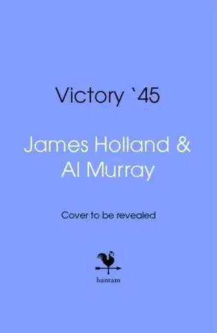 História Victory '45 - Al Murray,James Holland