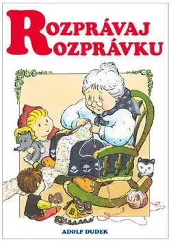 Rozprávky Rozprávaj rozprávku - Adolf Dudek