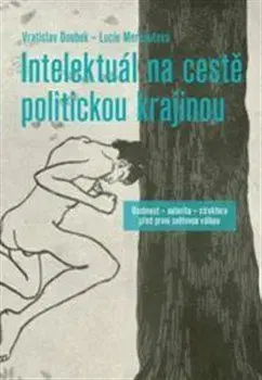 Biografie - ostatné Intelektuál na cestě politickou krajinou - Vratislav Doubek,Lucie Merhautová