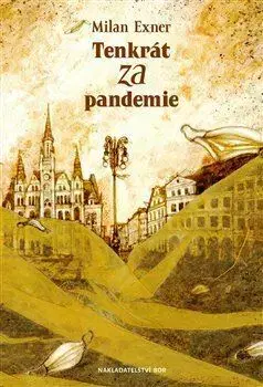 Česká beletria Tenkrát za pandemie - Milan Exner