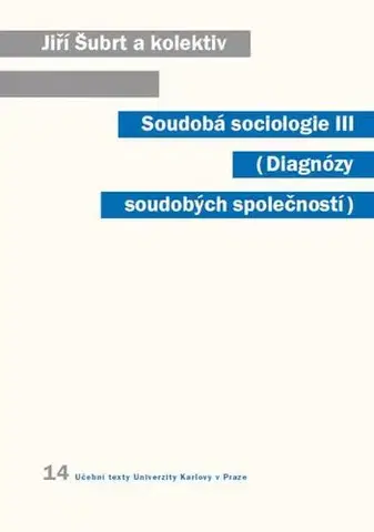 Sociológia, etnológia Soudobá sociologie III. Diagnózy soudobých společností - Jiří Šubrt a kolektív