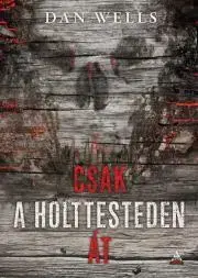 Sci-fi a fantasy Csak a holttesteden át - Dan Wells