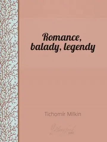 Slovenská beletria Romance, balady, legendy - Tichomír Milkin