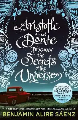 Young adults Aristotle and Dante Discover the Secrets of the Universe - Benjamin Alire Sáenz