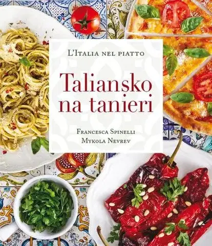 Národná kuchyňa - ostatné Taliansko na tanieri - Francesca Spinelli,Mykola Nevrev