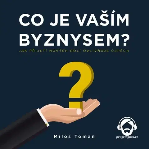 Ekonómia, manažment, marketing Progres Guru Co je vaším byznysem?